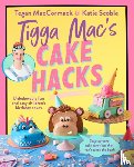 Mac, Tigga - Tigga Mac's Cake Hacks