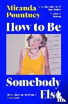 Pountney, Miranda - How to Be Somebody Else
