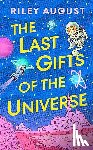 August, Riley - The Last Gifts of the Universe