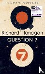 Flanagan, Richard - Question 7