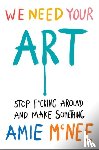 Mcnee, Amie - We Need Your Art