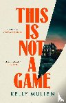 Mullen, Kelly - This Is Not a Game