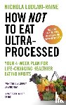 Ludlam-Raine, Nichola - How Not to Eat Ultra-Processed
