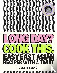 Tsang, Justin - Long Day? Cook This.