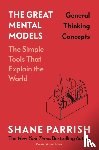 Parrish, Shane, Beaubien, Rhiannon - The Great Mental Models: General Thinking Concepts