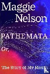 Nelson, Maggie - Pathemata