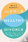 Komisar, Erica - The Child-Healthy Divorce