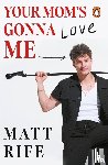 Rife, Matt - Your Mom’s Gonna Love Me