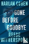 Witherspoon, Reese, Coben, Harlan - Gone Before Goodbye
