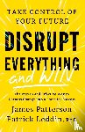 Patterson, James - Disrupt Everything