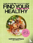 Gastman, Sophie - Find Your Healthy