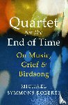 Symmons Roberts, Michael - Quartet for the End of Time