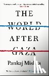 Mishra, Pankaj - The World After Gaza