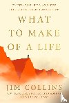Collins, Jim - What to Make of a Life