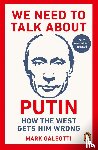 Galeotti, Mark - We Need to Talk About Putin