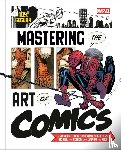 Segura, Alex - Marvel's Mastering the Art of Comics
