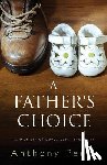 Perry, Anthony - A Father's Choice: A Memoir of Love, Loss, and Hope