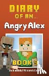 Nichole, Crafty - Diary of an Angry Alex: Book 9 [An Unofficial Minecraft Book]