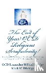 Ethridge, Mack W. - The End of Your OCD Religious Scrupulosity!: The Unrecognized Truth About God's Astonishing Love Vanquishing OCD Religious Fears Forever!
