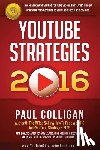 Colligan, Paul - YouTube Strategies 2016: How To Make And Market YouTube Videos