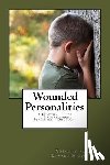 Hicks, Edward Livingston - Wounded Personalities: A Practical Guide to Understanding Personality Disorders