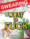 Swearing Coloring Book for Adults - Swearing Coloring Book: What the Fck 25 Sweary Quotes to Colour for Stress Relief: Made for Profane Grownups Gifts
