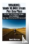 Barraza, David - Walking: Walk 10,000 Steps Per Day Plan: Best Exercise To Lose Weight and Get Fit At Any Age And Current Fitness Level