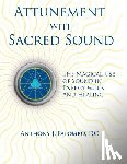 Palombo DC, Anthony J. - Attunement with Sacred Sound: The Magical Use of Sound in Energy Work and Healing
