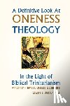 Dalcour, Edward L. - A Definitive Look at Oneness Theology: In the Light of Biblical Trinitarianism