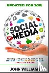 Williams, John - Social Media: Marketing Strategies for Rapid Growth Using: Facebook, Twitter, Instagram, LinkedIn, Pinterest and YouTube
