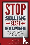 White, Matt - Stop Selling. Start Helping.: And See How Your Business Grows!