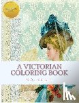 Knight, S. a. - A Victorian Coloring Book: Relax and unwind with this beautiful coloring book with images from the victorian era.
