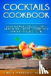 Barrington-Shaw, Grace - Cocktails Cookbook: 60 of The World's Best Cocktail Drink Recipes From The Caribbean & How To Mix Them At Home.