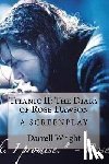 Wright, Darrell - Titanic II: The Diary of Rose Dawson: A Screenplay
