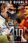Gagliani Caputo, Marcello - Paulo Dybala: La Joya Argentina