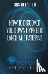 Westra, Bryan - How To Discover Your Own Hypnotic Language Patterns