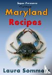 Sommers, Laura - Super Awesome Traditional Maryland Recipes