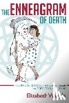 Wagele, Elizabeth - The Enneagram of Death: Helpful insights by the 9 types of people on grief, fear, and dying.