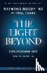Perry, Paul F. - THE LIGHT BEYOND By Raymond Moody, MD: Explorations Into the Afterlife