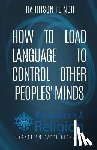 Flinch, Harrison - How To Load Language To Control Other Peoples' Minds
