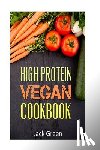 Green, Jack - Vegan: High Protein Vegan Cookbook-Vegan Diet-Gluten Free & Dairy Free Recipes (Slow cooker, crockpot, Cast Iron)