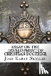 Newman, John Henry - Essay on the Development of Christian Doctrine: An essay on the development of christian doctrine