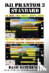 Keast, Greg - DJI Phantom 3 Standard: Basic Reference