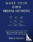 Rashid, Tariq - Make Your Own Neural Network