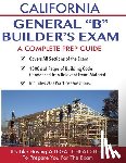 Contractor Education Inc - California Contractor General Building (B) Exam: A Complete Prep Guide