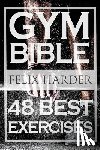 Harder, Felix - Bodybuilding: Gym Bible: 48 Best Exercises To Add Strength And Muscle (Bodybuilding For Beginners, Weight Training, Bodybuilding Workouts)