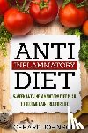 Johnson, Gerard - Anti Inflammatory Diet: 5 Week Anti Inflammatory Diet Plan To Restore Overall Health And Become Free Of Chronic Pain For Life ( Top Anti-Infla