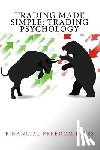 Press, Financial Freedom - Trading Made Simple: Trading Psychology