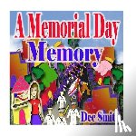 Smith, Dee - A Memorial Day Memory: Memorial Day Picture Book for Children which includes a Memorial Day Parade