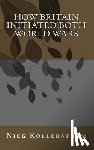 Kollerstrom, Nick - How Britain Initiated both World Wars